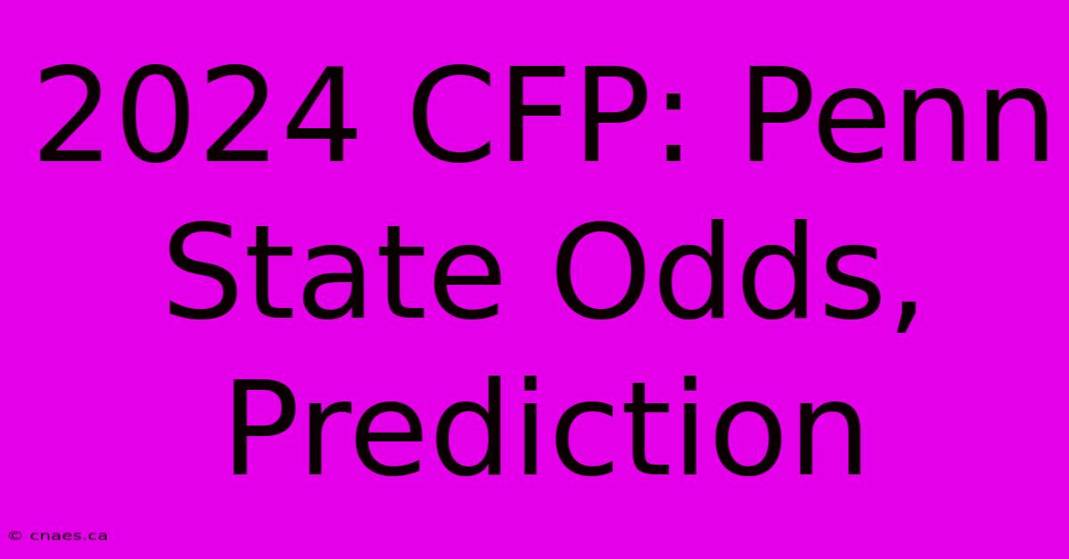 2024 CFP: Penn State Odds, Prediction