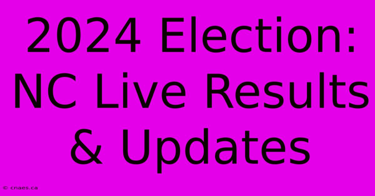 2024 Election: NC Live Results & Updates