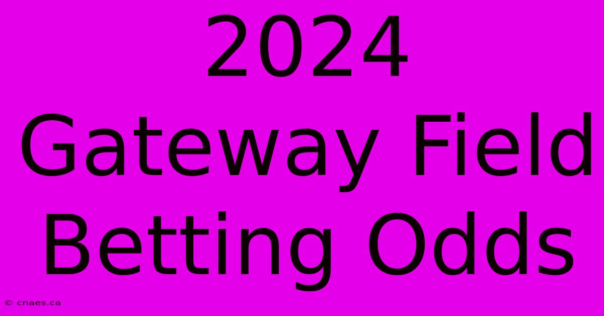 2024 Gateway Field Betting Odds