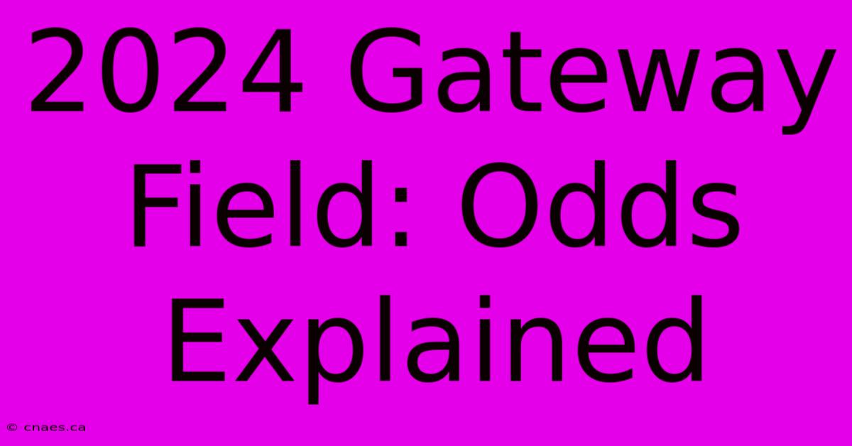 2024 Gateway Field: Odds Explained