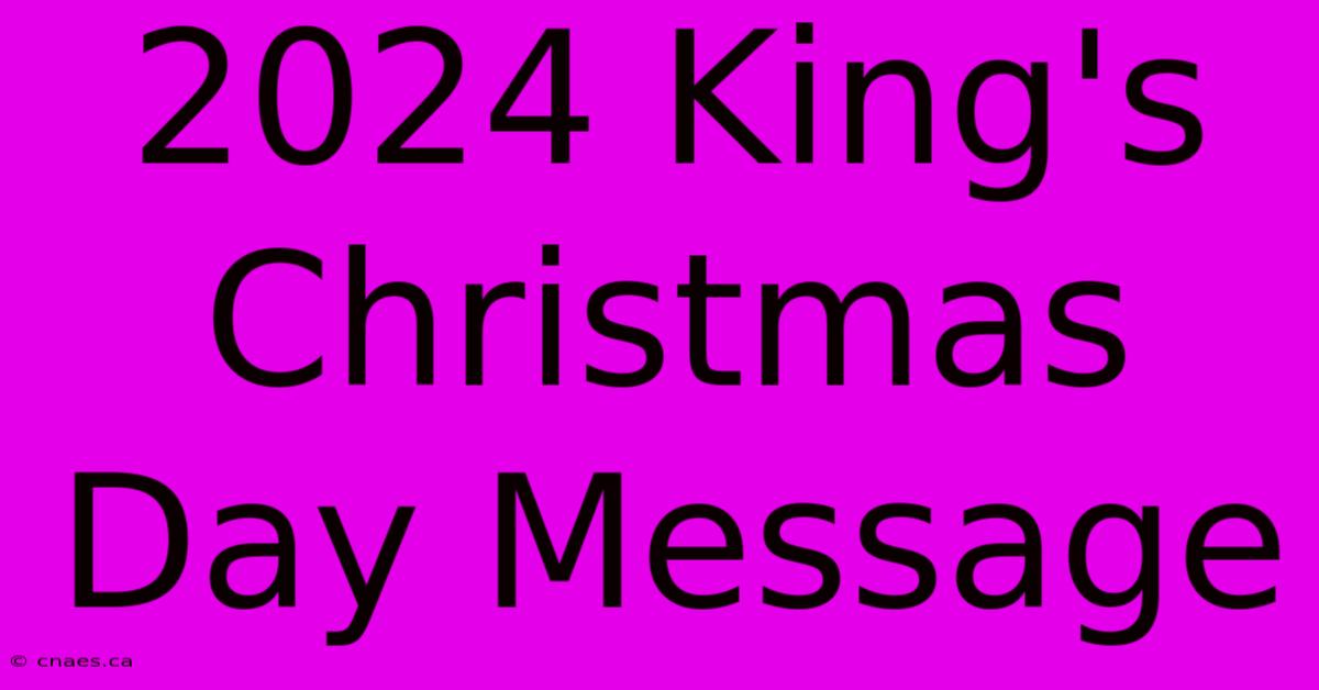 2024 King's Christmas Day Message