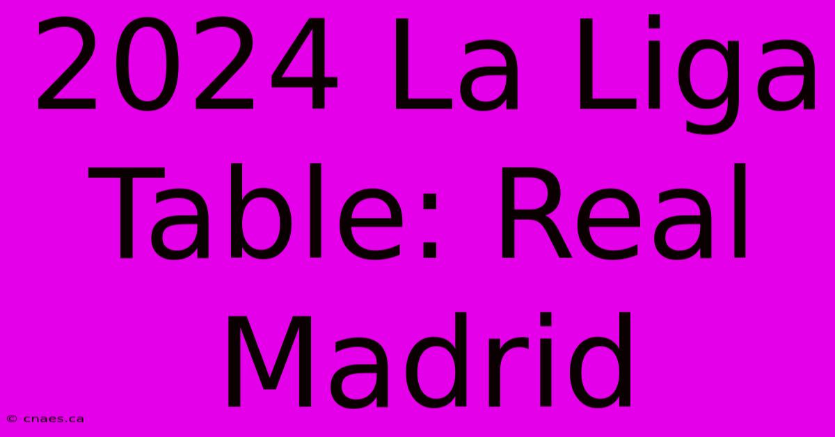 2024 La Liga Table: Real Madrid