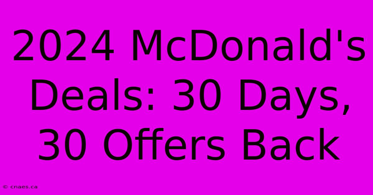 2024 McDonald's Deals: 30 Days, 30 Offers Back