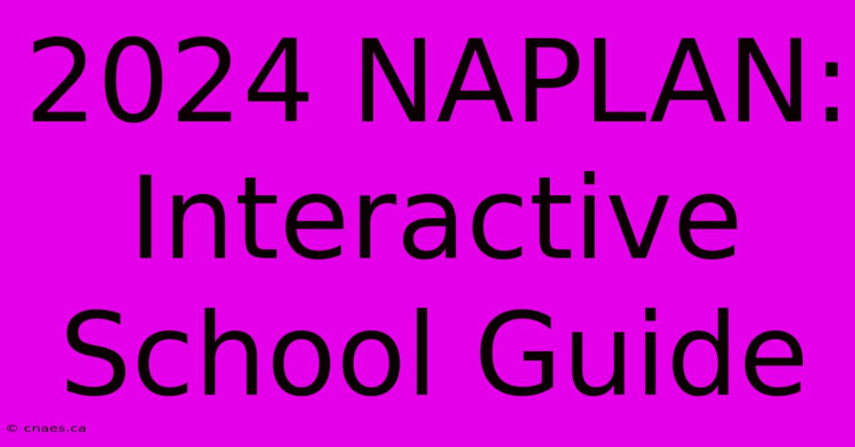 2024 NAPLAN: Interactive School Guide