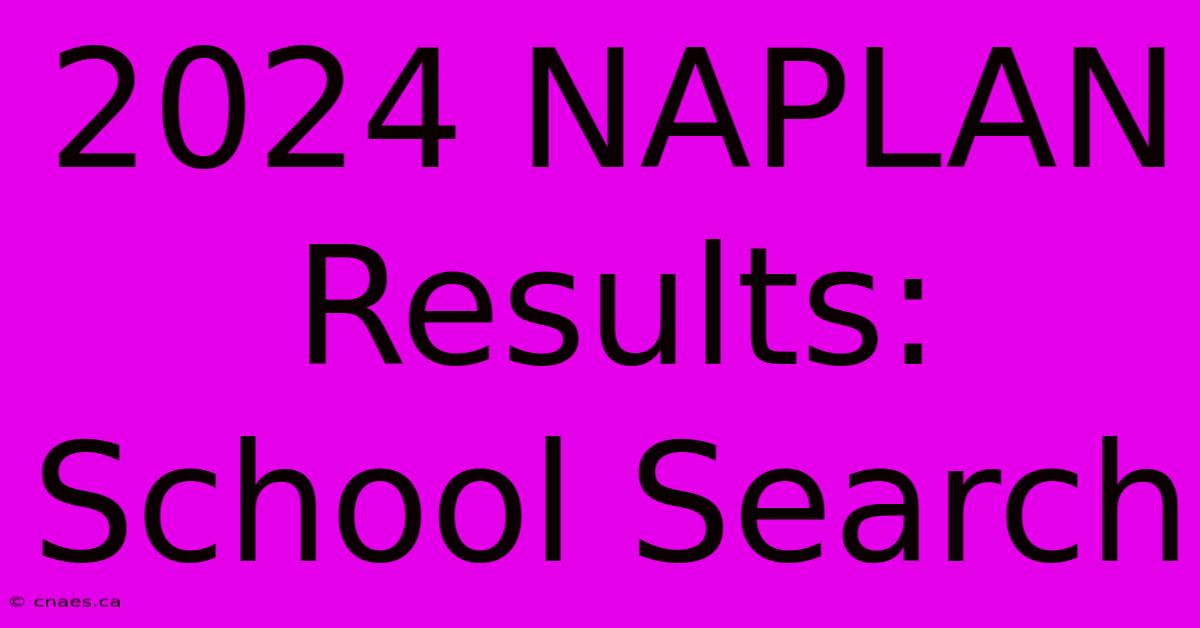 2024 NAPLAN Results: School Search