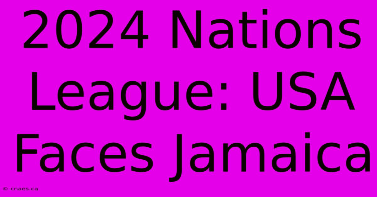 2024 Nations League: USA Faces Jamaica