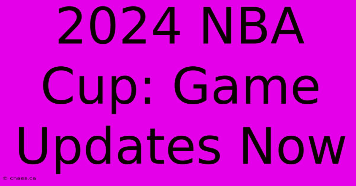 2024 NBA Cup: Game Updates Now