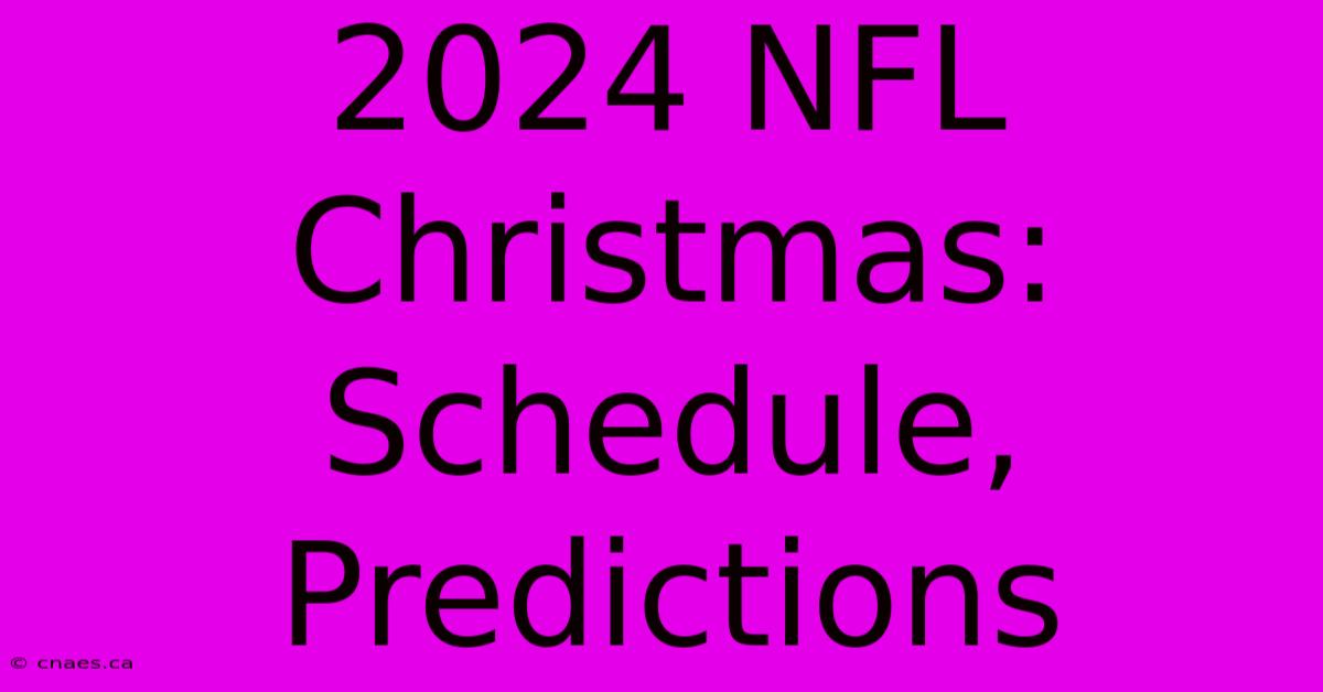 2024 NFL Christmas: Schedule, Predictions