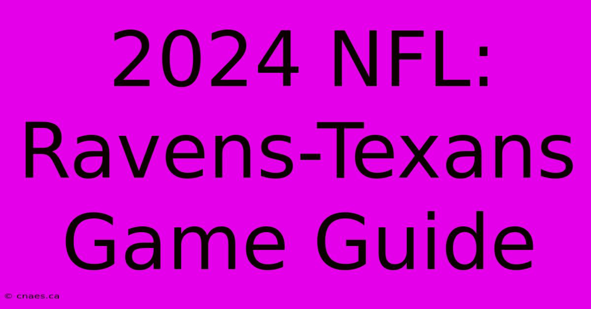 2024 NFL: Ravens-Texans Game Guide