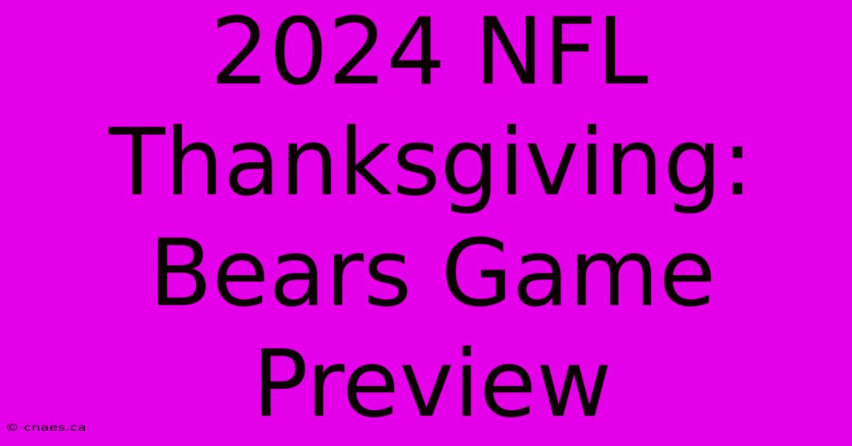 2024 NFL Thanksgiving: Bears Game Preview