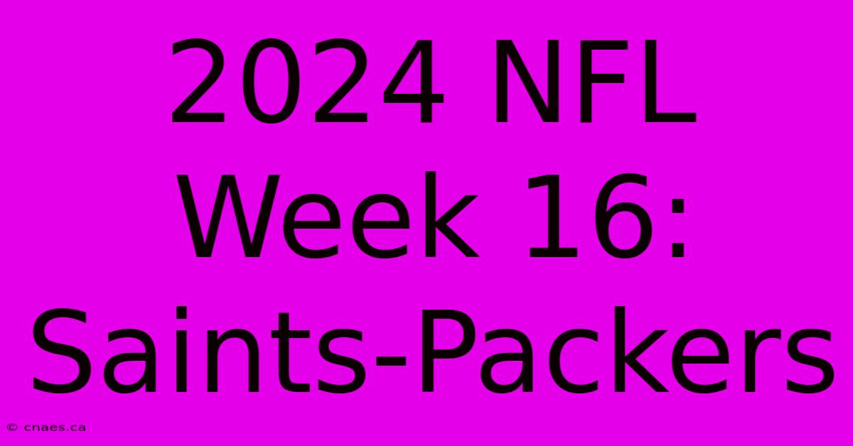 2024 NFL Week 16: Saints-Packers