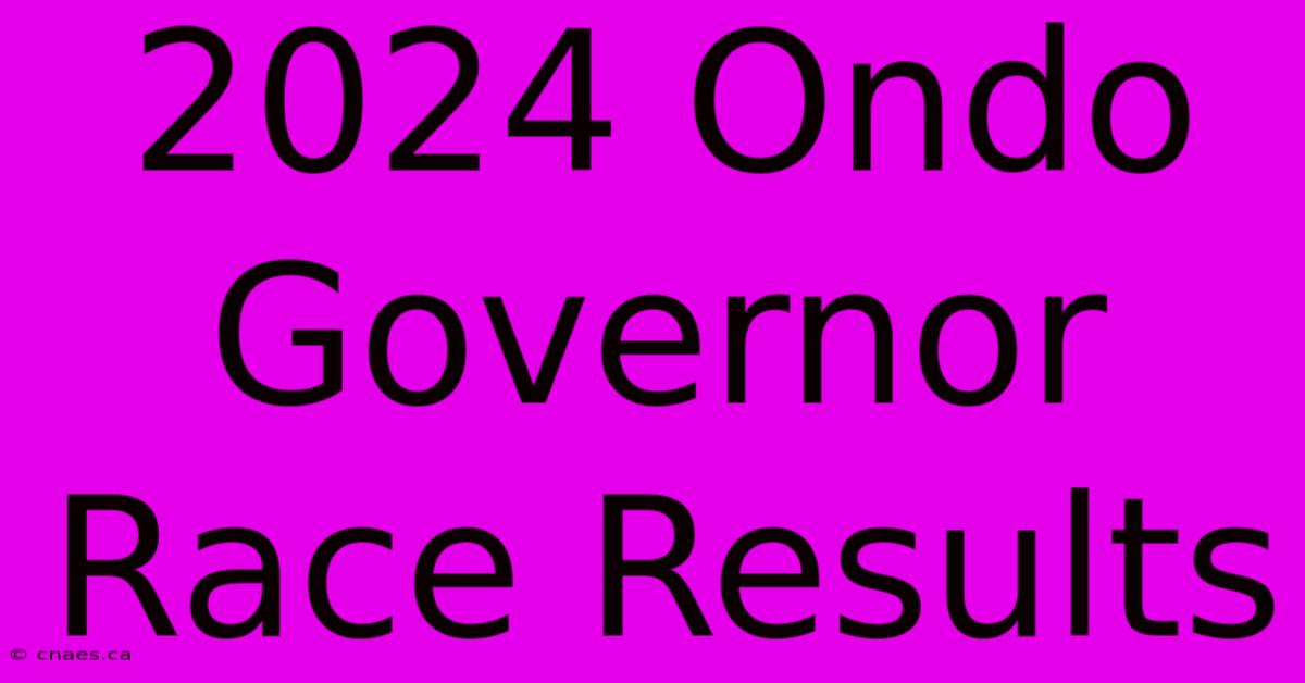 2024 Ondo Governor Race Results