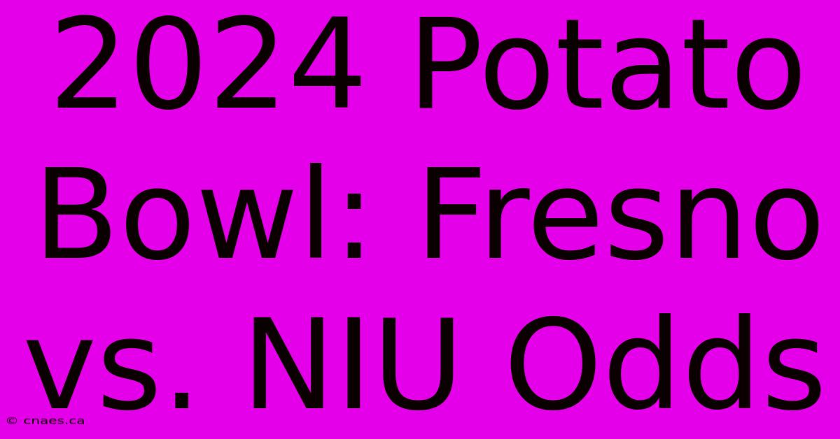 2024 Potato Bowl: Fresno Vs. NIU Odds