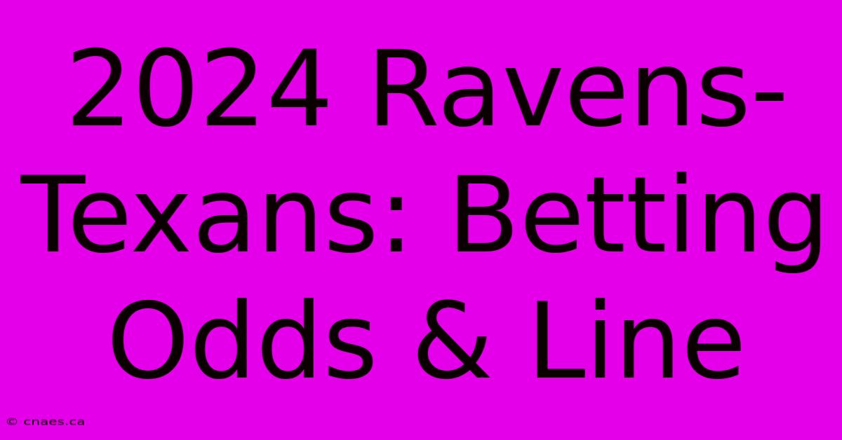 2024 Ravens-Texans: Betting Odds & Line