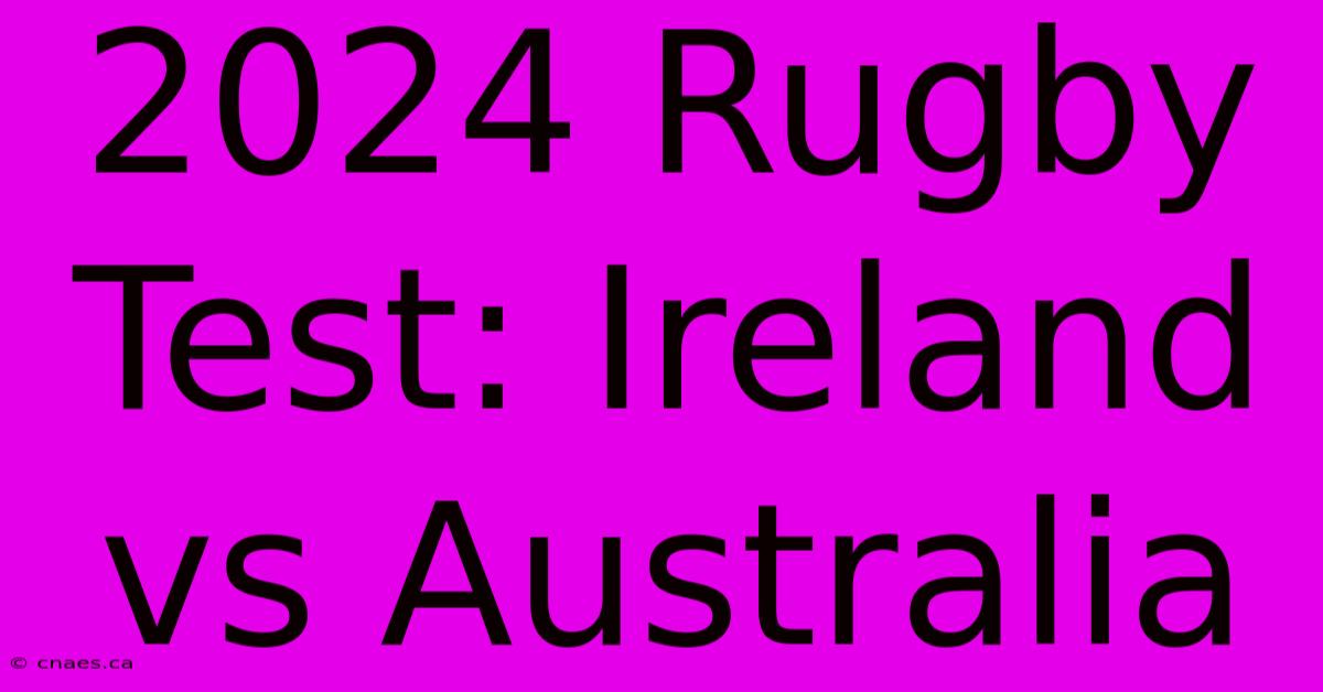 2024 Rugby Test: Ireland Vs Australia