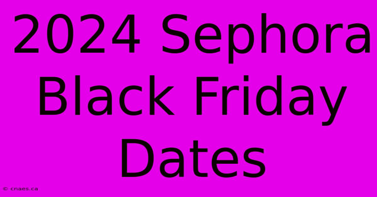 2024 Sephora Black Friday Dates