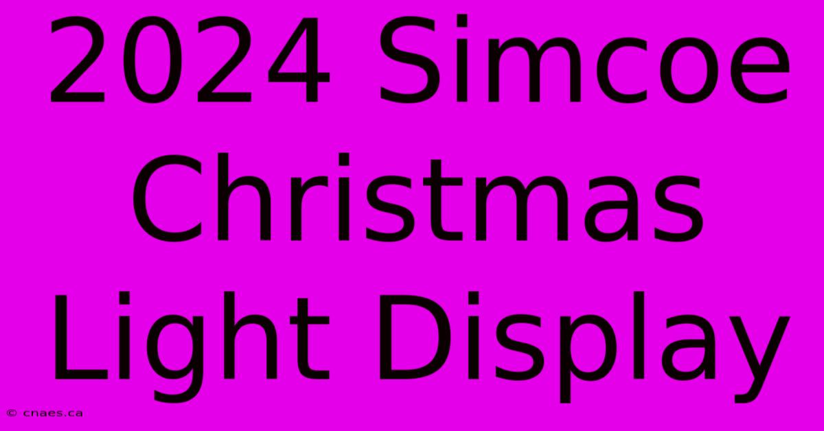 2024 Simcoe Christmas Light Display