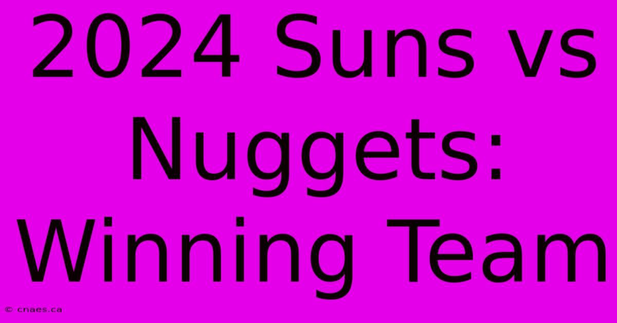 2024 Suns Vs Nuggets: Winning Team