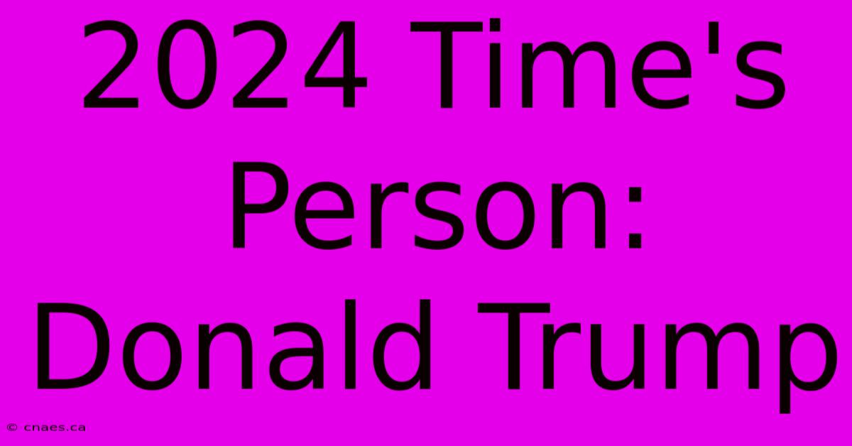 2024 Time's Person: Donald Trump