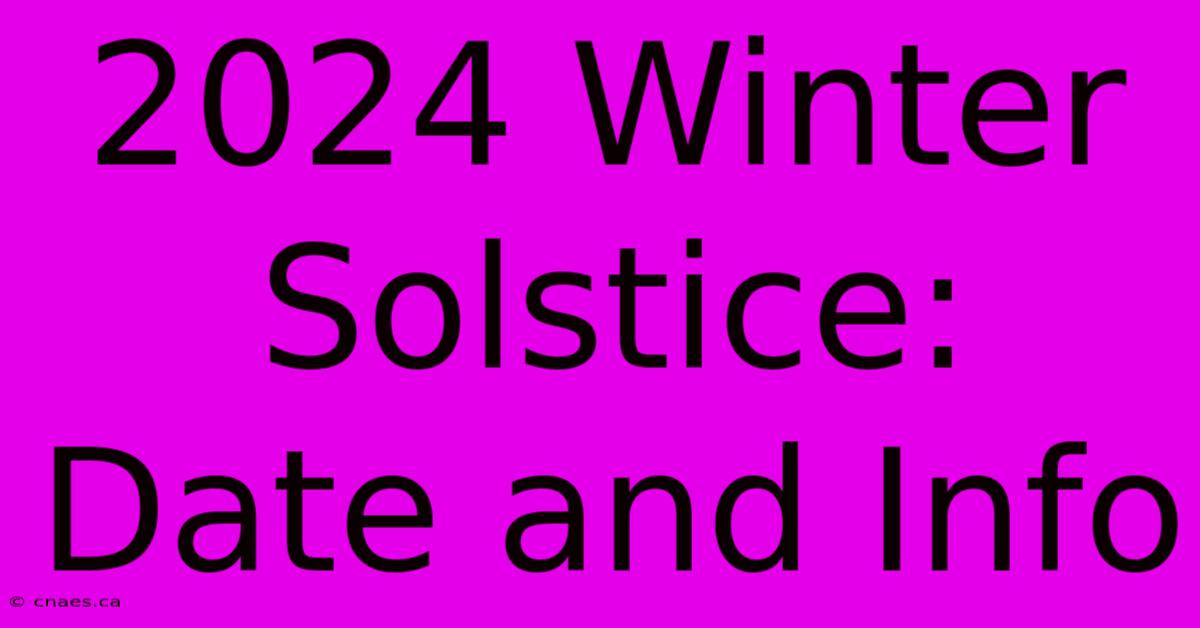 2024 Winter Solstice: Date And Info