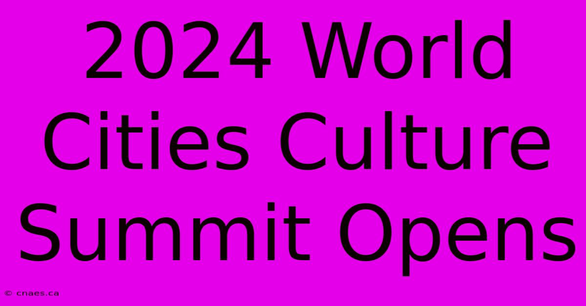 2024 World Cities Culture Summit Opens