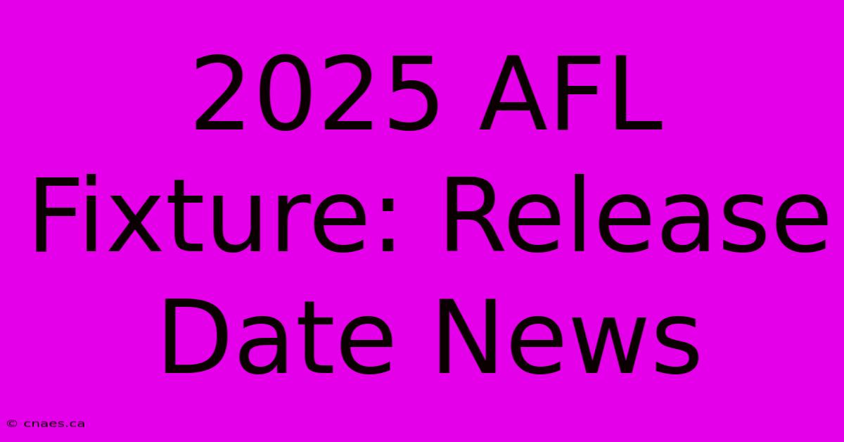 2025 AFL Fixture: Release Date News 