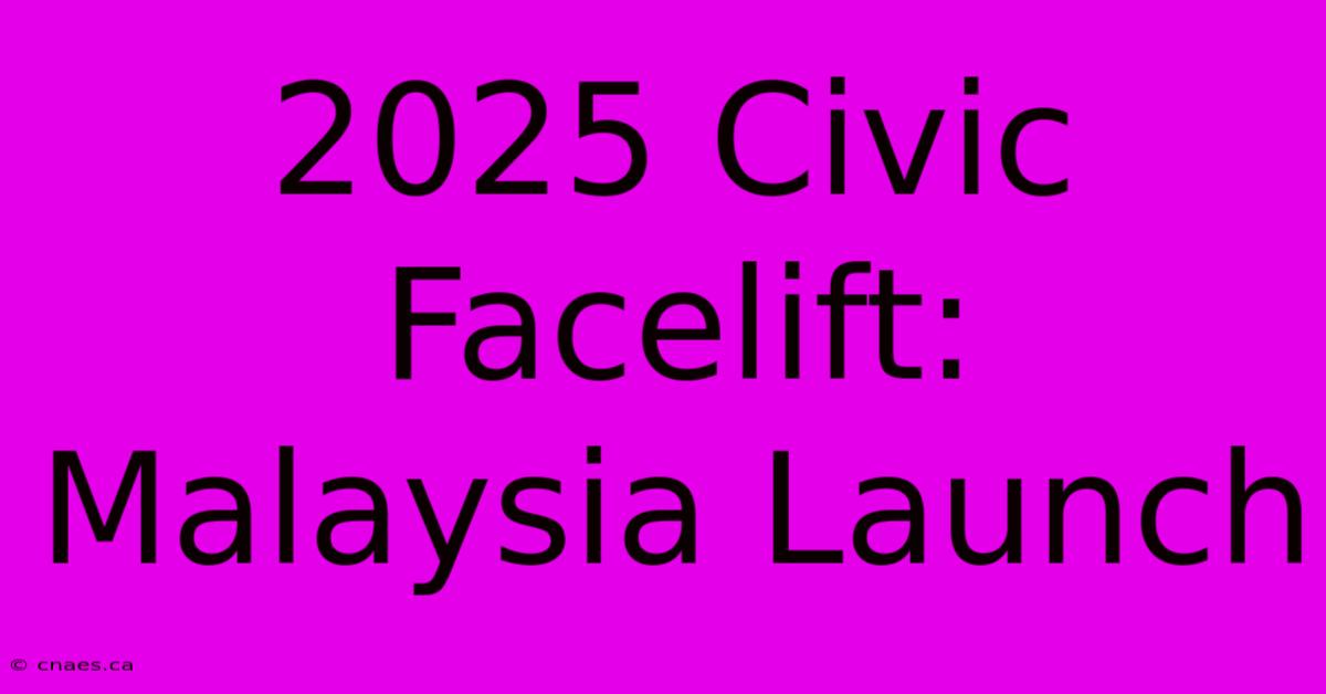 2025 Civic Facelift: Malaysia Launch