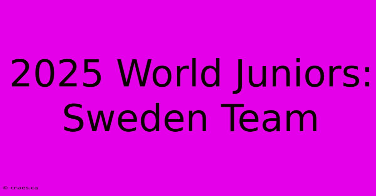 2025 World Juniors: Sweden Team