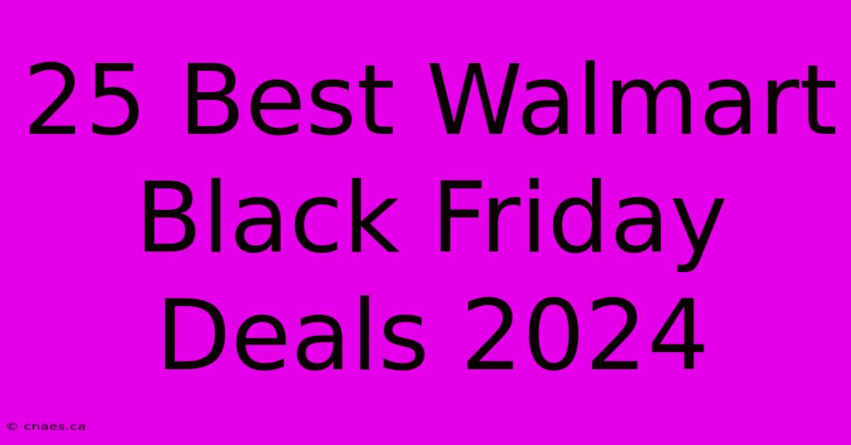 25 Best Walmart Black Friday Deals 2024