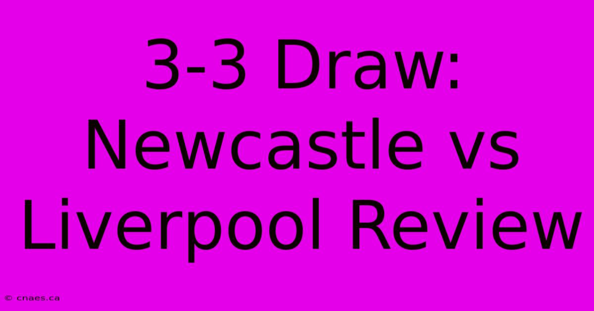 3-3 Draw: Newcastle Vs Liverpool Review