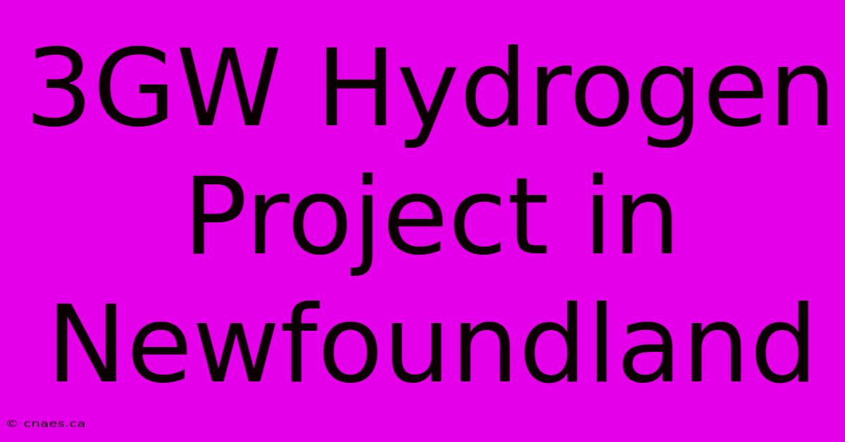 3GW Hydrogen Project In Newfoundland