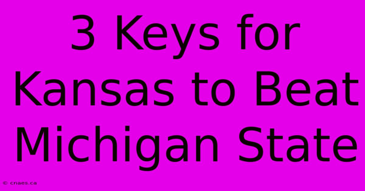 3 Keys For Kansas To Beat Michigan State