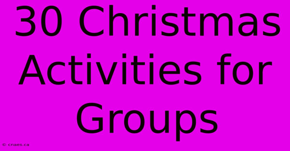 30 Christmas Activities For Groups