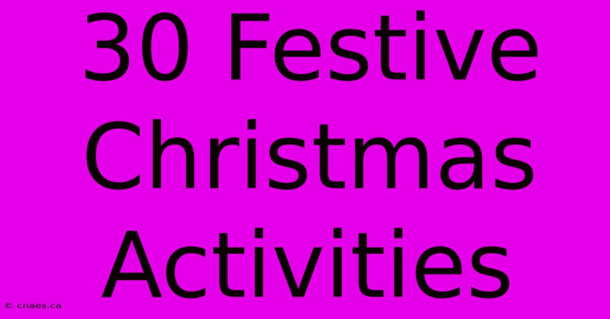 30 Festive Christmas Activities