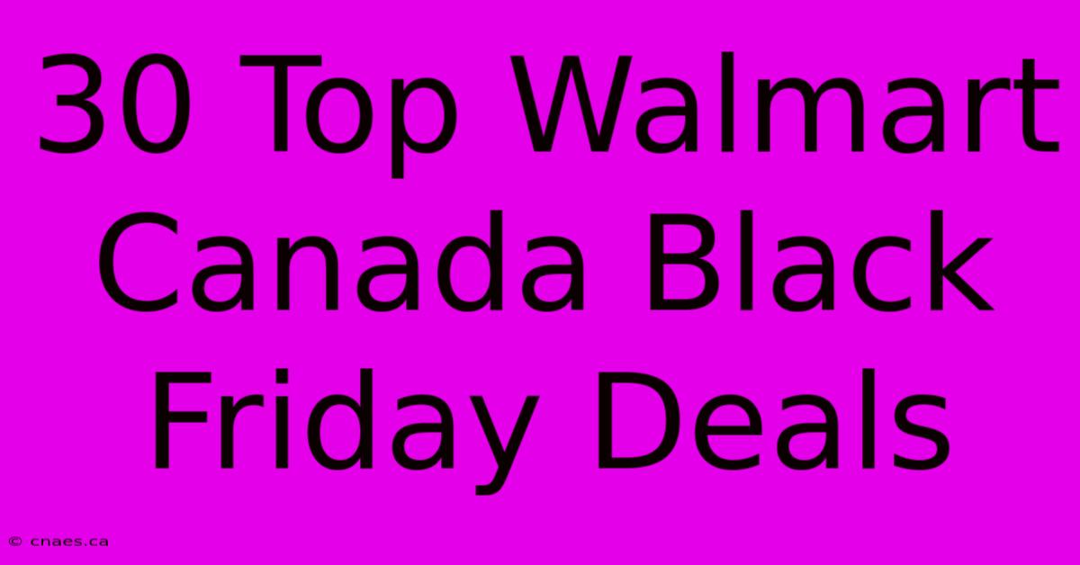 30 Top Walmart Canada Black Friday Deals