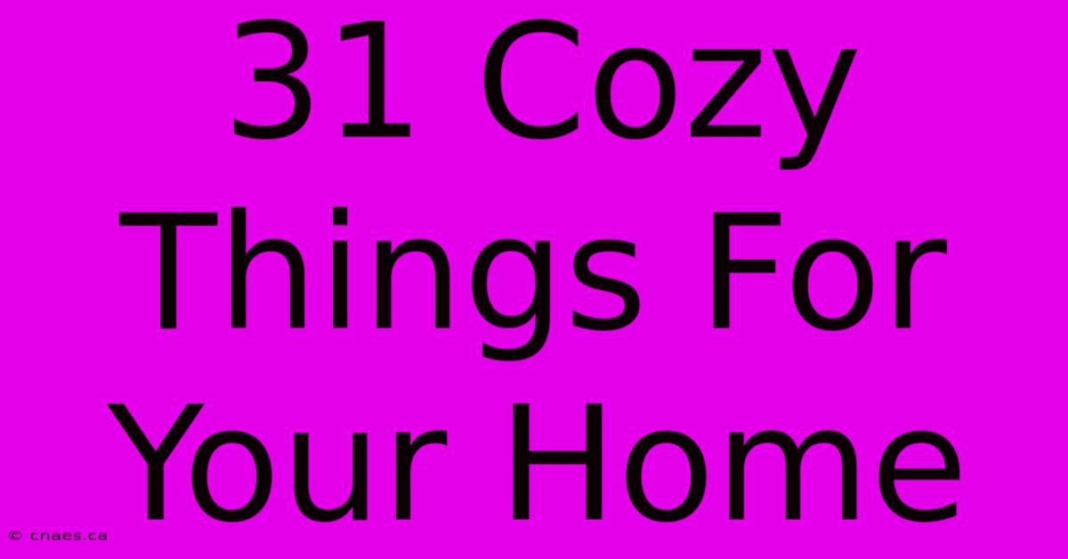 31 Cozy Things For Your Home