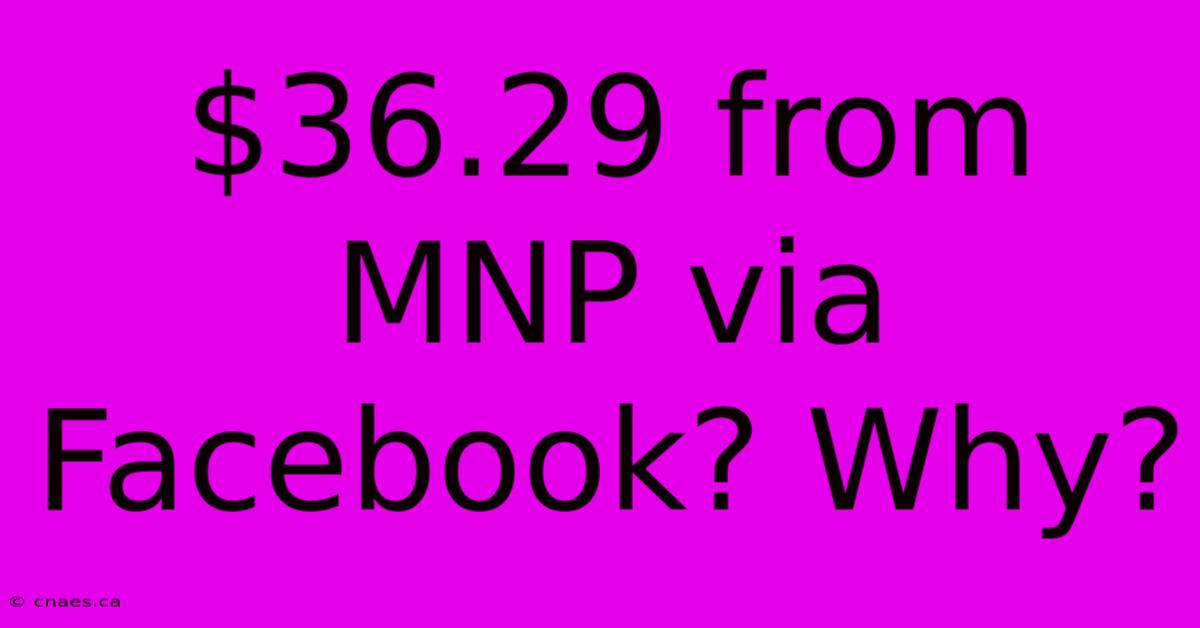 $36.29 From MNP Via Facebook? Why?