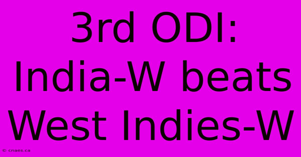 3rd ODI: India-W Beats West Indies-W