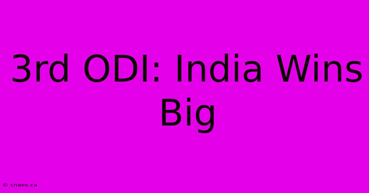 3rd ODI: India Wins Big