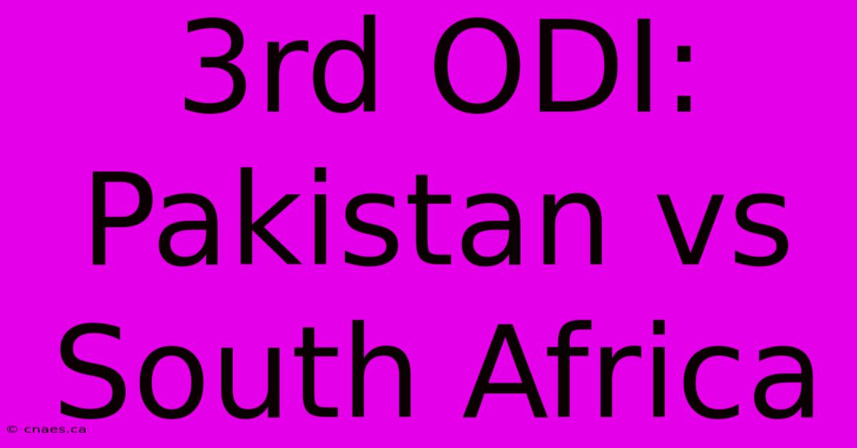 3rd ODI: Pakistan Vs South Africa