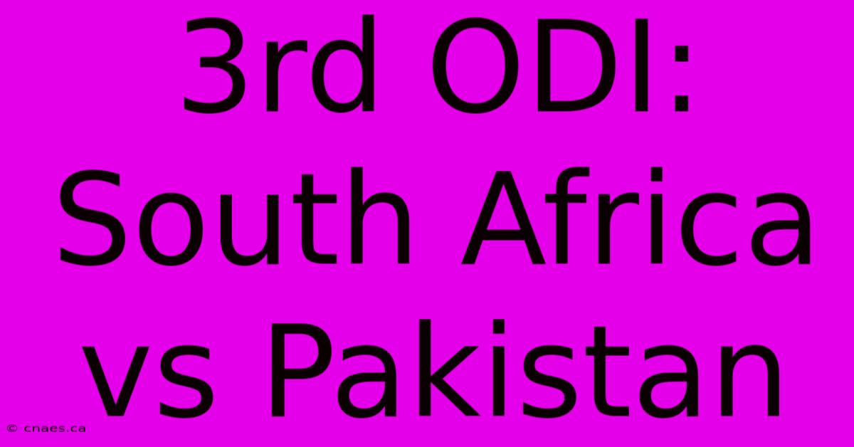 3rd ODI: South Africa Vs Pakistan