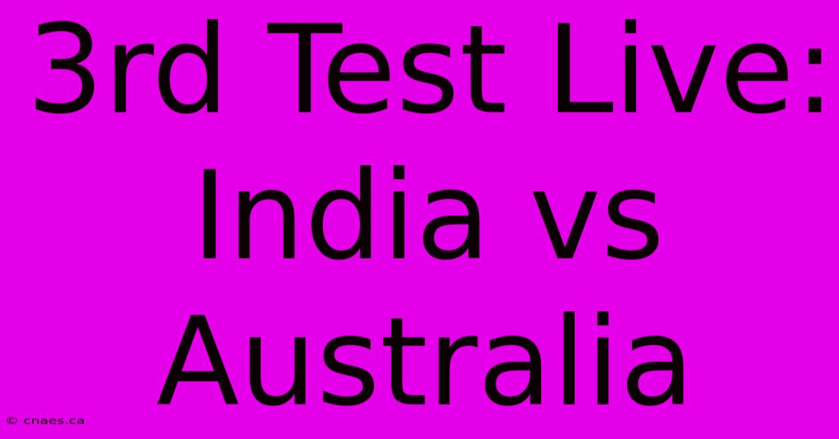 3rd Test Live: India Vs Australia