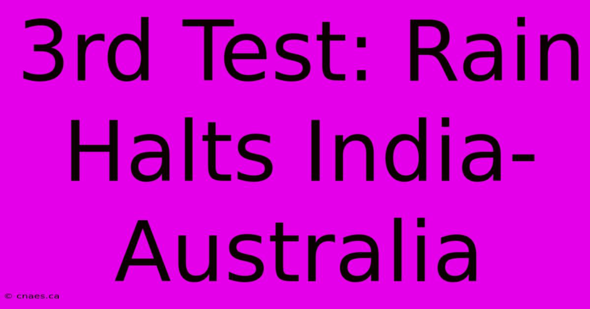 3rd Test: Rain Halts India-Australia