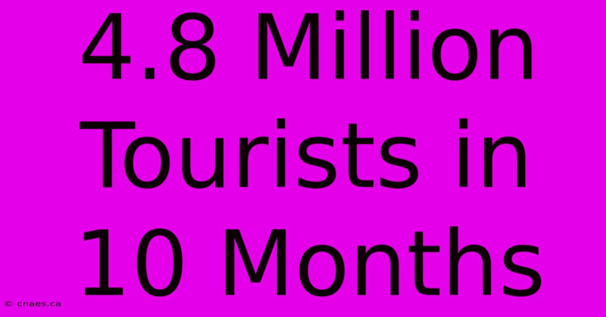 4.8 Million Tourists In 10 Months