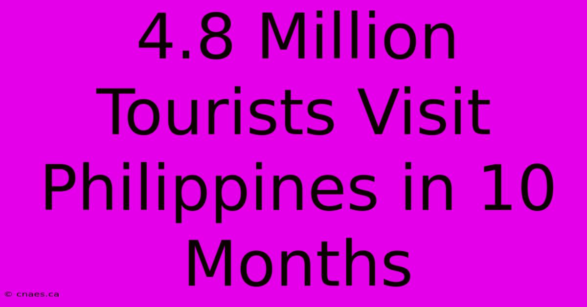 4.8 Million Tourists Visit Philippines In 10 Months