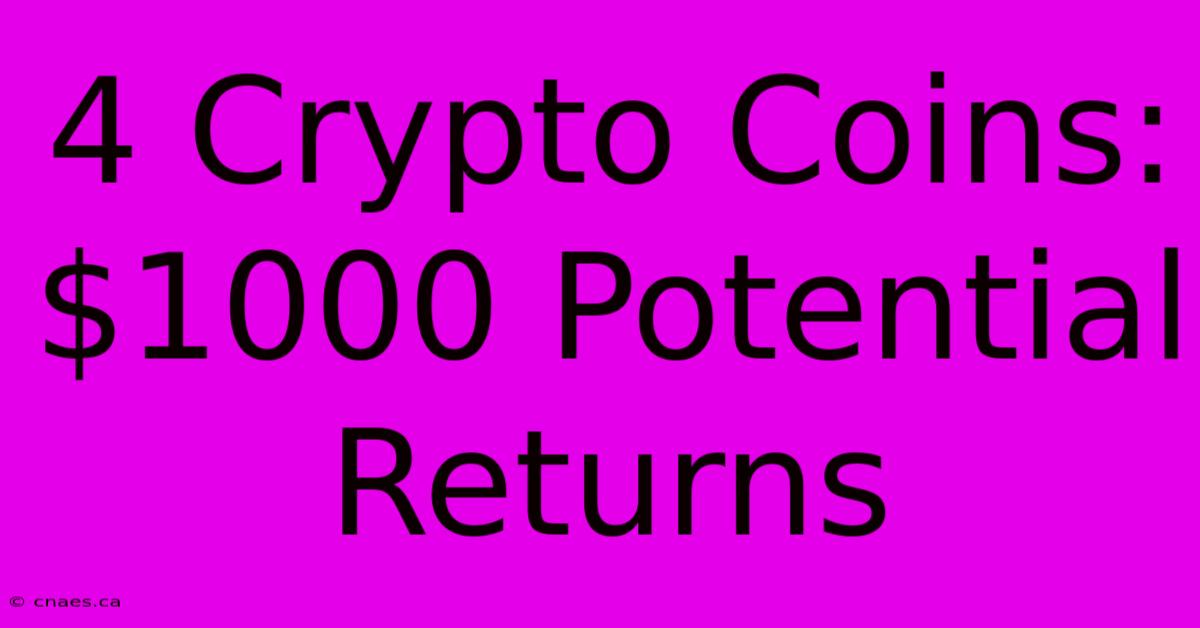 4 Crypto Coins: $1000 Potential Returns