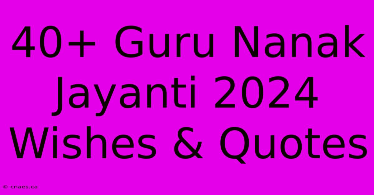 40+ Guru Nanak Jayanti 2024 Wishes & Quotes