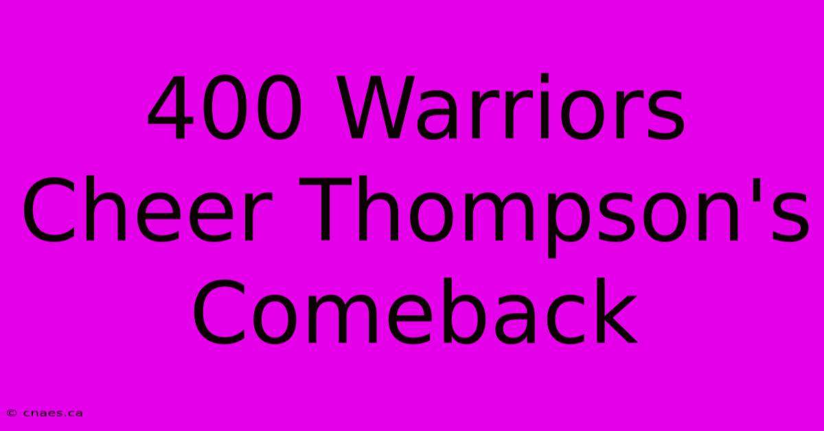 400 Warriors Cheer Thompson's Comeback