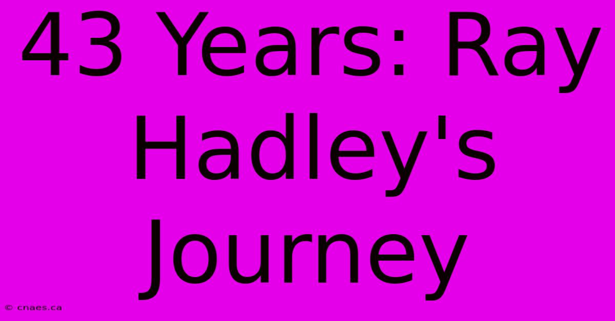 43 Years: Ray Hadley's Journey