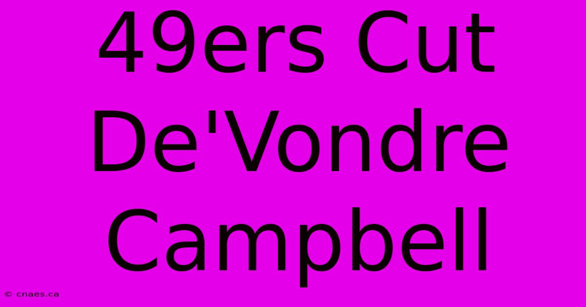 49ers Cut De'Vondre Campbell